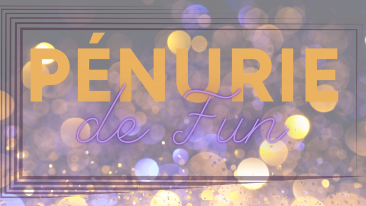 Pénurie de fun…