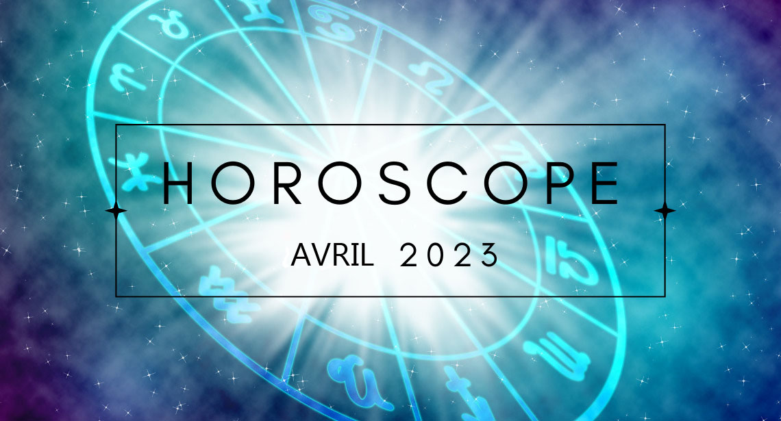 Horoscope du 24 au 30 avril