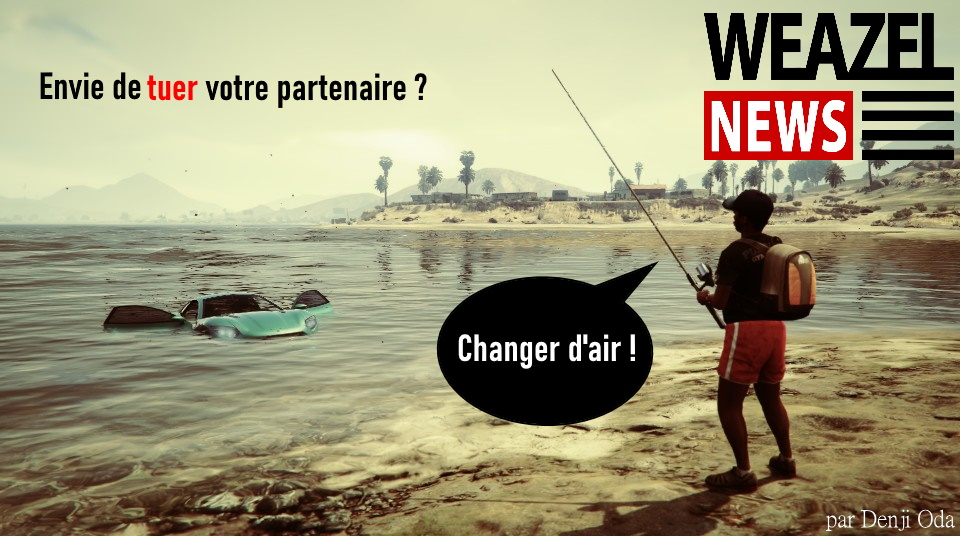 Envie de tuer votre partenaire ? Changez d’air ! 